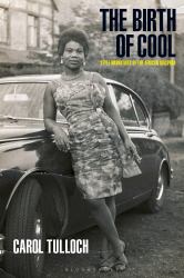The Birth of Cool : Style Narratives of the African Diaspora