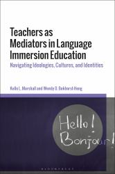 Teachers As Mediators in Language Immersion Education : Navigating Ideologies, Cultures, and Identities