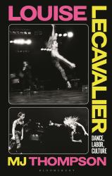 Louise Lecavalier : Dance, Labor, Culture