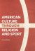 American Culture Through Religion and Sport