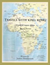 Travels with King Kong : Overland Across Africa