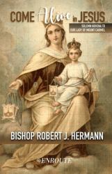 Come Alive in Jesus! : Solemn Novena to Our Lady of Mount Carmel