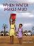 When Water Makes Mud : A Story of Refuge Children