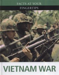 Facts at Your Fingertips : Vietnam War
