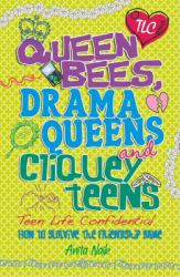 Teen Life Confidential : Queen Bees, Drama Queens and Cliquey Teens