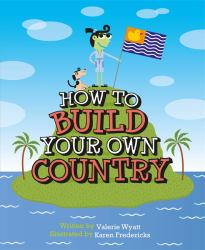 How to Build Your Own Country How to Build a Country