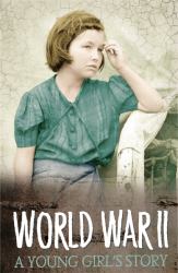 World War II - A Young Girl's Story