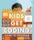 Kids Get Coding: Learn to Program Kids Get Coding: Learn to Program
