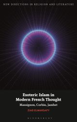 Esoteric Islam in Modern French Thought : Massignon, Corbin, Jambet