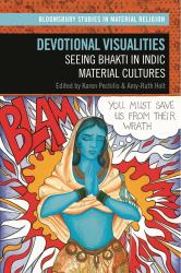 Devotional Visualities : Seeing Bhakti in Indic Material Cultures