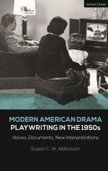 Modern American Drama: Playwriting in The 1950s : Voices, Documents, New Interpretations