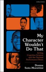 My Character Wouldn't Do That : Acting, Cognitive Science and the Optimal Performance Brain