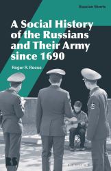 A Social History of the Russians and Their Army Since 1690