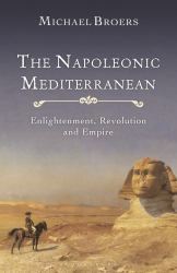 The Napoleonic Mediterranean : Enlightenment, Revolution and Empire