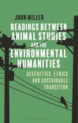 Readings Between Animal Studies and the Environmental Humanities : Aesthetics, Ethics and Sustainable Transition