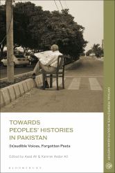 Towards Peoples' Histories in Pakistan : (in)audible Voices, Forgotten Pasts