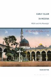 Early Islam in Medina : Malik and His Muwatta'