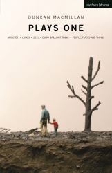Duncan Macmillan: Plays One : Monster; Lungs; 2071; Every Brilliant Thing; People, Places and Things