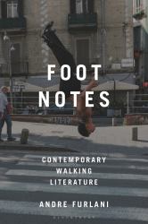 Foot Notes : Contemporary Walking Literature