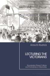 Lecturing the Victorians : Knowledge-Based Culture and Participatory Citizenship