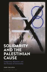 Solidarity and the Palestinian Cause : Indigeneity, Blackness, and the Promise of Universality