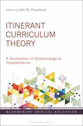 Itinerant Curriculum Theory : A Declaration of Epistemological Independence