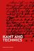 Kant and Technics : From the Critique of Pure Reason to the Opus Postumum