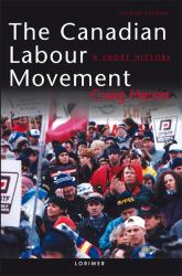 The Canadian Labour Movement: a Short History : First Edition