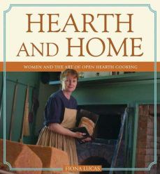 Hearth and Home : Women and the Art of Open Hearth Cooking