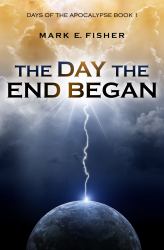 The Day the End Began : Days of the Apocalypse, Book 1
