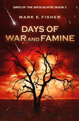 Days of War and Famine : Days of the Apocalypse, Book 2