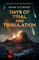 Days of Trial and Tribulation : Days of the Apocalypse, Book 3