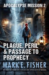 Apocalypse Mission 2 : Plague, Peril, and Passage to Prophecy