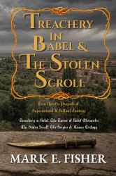 Treachery in Babel and the Stolen Scroll : Two Novellas of Supernatural and Biblical Fantasy