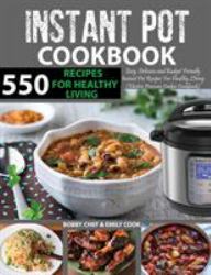 550 Instant Pot Recipes Cookbook : Easy, Delicious and Budget Friendly Instant Pot Recipes for Healthy Leaving (Electric Pressure Cooker Cookbook) (Instant Pot Coo