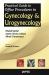 Practical Guide to Office Procedures in Gynecology and Urogynecology Practical Guide to Office Procedures in Gynecology and Urogynecology