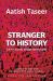 Stranger to History : A Son's Journey Through Islamic Lands