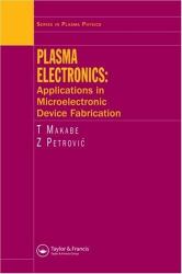 Plasma Electronics : Applications in Microelectronic Device Fabrication
