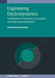 Engineering Electrodynamics : A Collection of Theorems, Principles and Field Representations