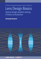 Lens Design Basics : Optical Design Problem-Solving in Theory and Practice