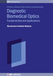 Diagnostic Biomedical Optics : Fundamentals and Applications