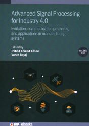 Advanced Signal Processing for Industry 4. 0 : Evolution, Communication Protocols, and Applications in Manufacturing Systems