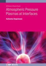 Atmospheric Pressure Plasmas Interfacehb : Atmospheric Pressure Plasmas at Interfaces
