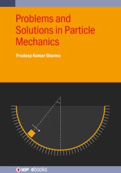 Problems Solutions Particle Mechanics Hb : Problems and Solutions in Particle Mechanics