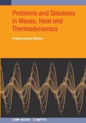 Problems and Solutions in Waves, Heat and Thermodynamics