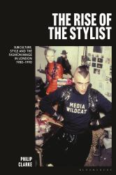 The Rise of the Stylist : Subculture, Style and the Fashion Image in London 1980-1990