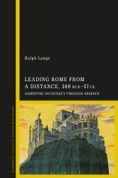 Leading Rome from a Distance, 300 BCE-37 CE : Asserting Autocracy Through Absence
