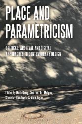 Place and Parametricism : Critical, Archival and Digital Approaches to Contemporary Design
