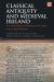 Classical Antiquity and Medieval Ireland : An Anthology of Medieval Irish Texts and Interpretations