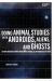 Doing Animal Studies with Androids, Aliens, and Ghosts : Defamiliarizing Human-Nonhuman Animal Relationships in Fiction Doing Animal Studies with Androids, Aliens, and Ghosts : Defamiliarizing Human-Nonhuman Animal Relationships in Fiction